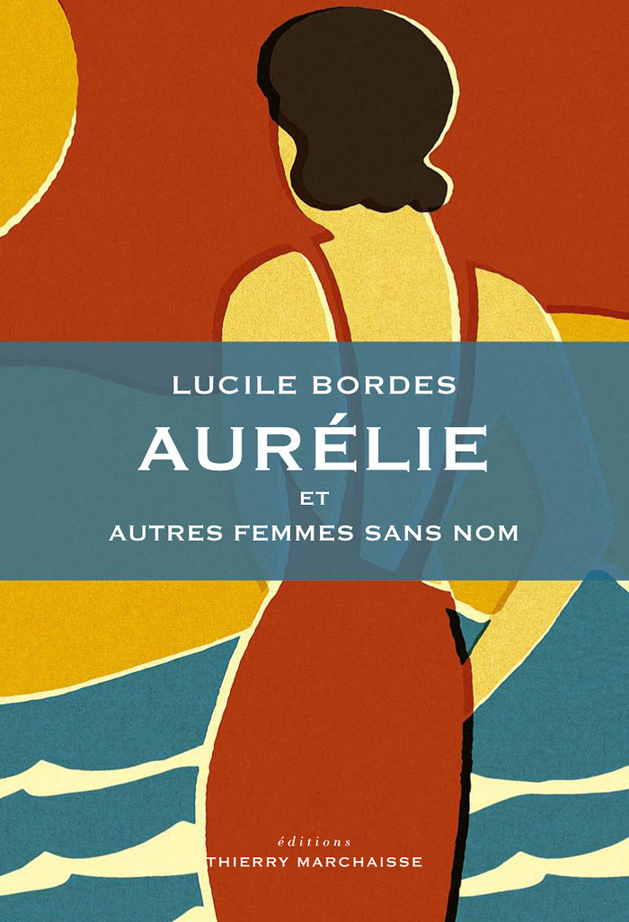 Lucile Bordes dédicacera son ouvrage "Aurélie et autres femmes sans nom", Librairie Le Carré des mots à Toulon, vendredi 7 octobre, à 18h