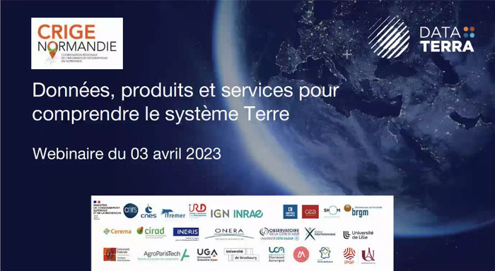 Données, produits et services pour comprendre le système Terre - Webinaire CRIGE Normandie et Data Terra - Webinaire du 3 avril 2023