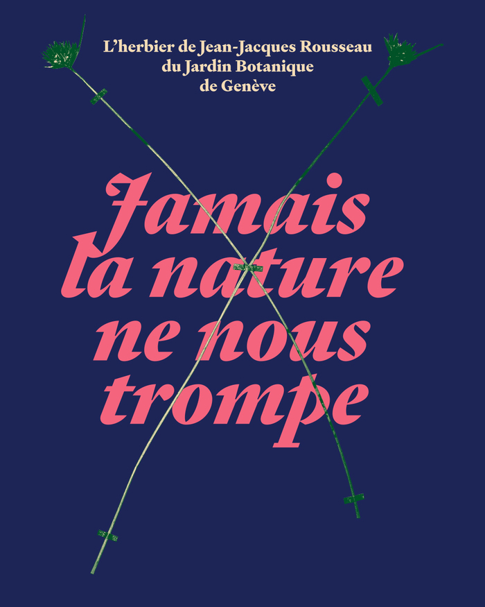 «Jamais la nature ne nous trompe»: l’herbier de Jean-Jacques Rousseau du Jardin botanique de Genève