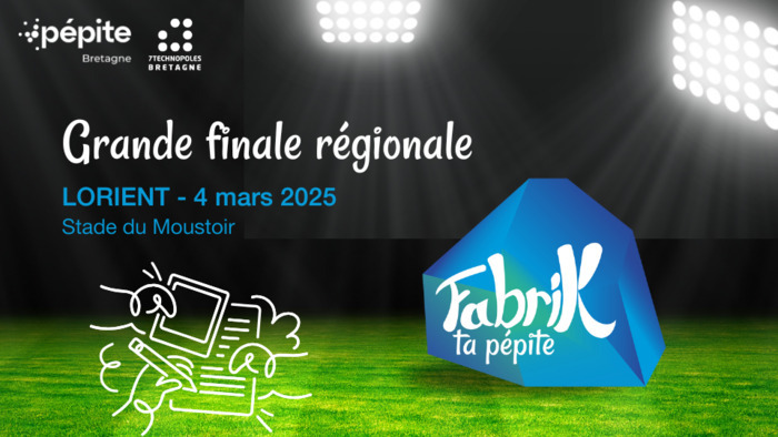 Finale régionale Fabrik ta pépite Le 4 mars 2025