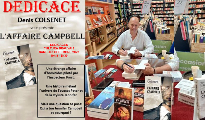 Dédicaces aura lieu le samedi 3 décembre 2022 à partir de 10h à Magasin CULTURA à Franconville (95). Au plaisir de vous présenter mon nouveau polar "L'AFFAIRE CAMPBELL" Denis COLSENET Auteur