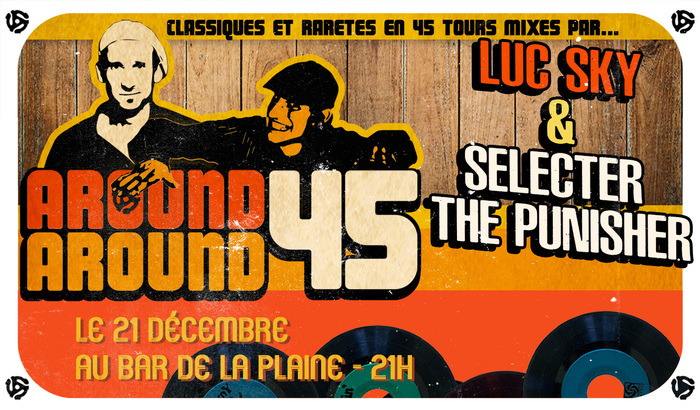 Around Around 45: LUC SKY / SELECTER THE PUNISHER Du 21 au 22 déc 2024