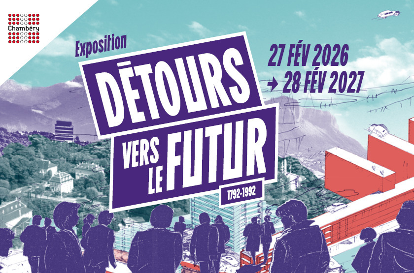 Détours vers le futur : Chambéry comme vous ne la verrez jamais !