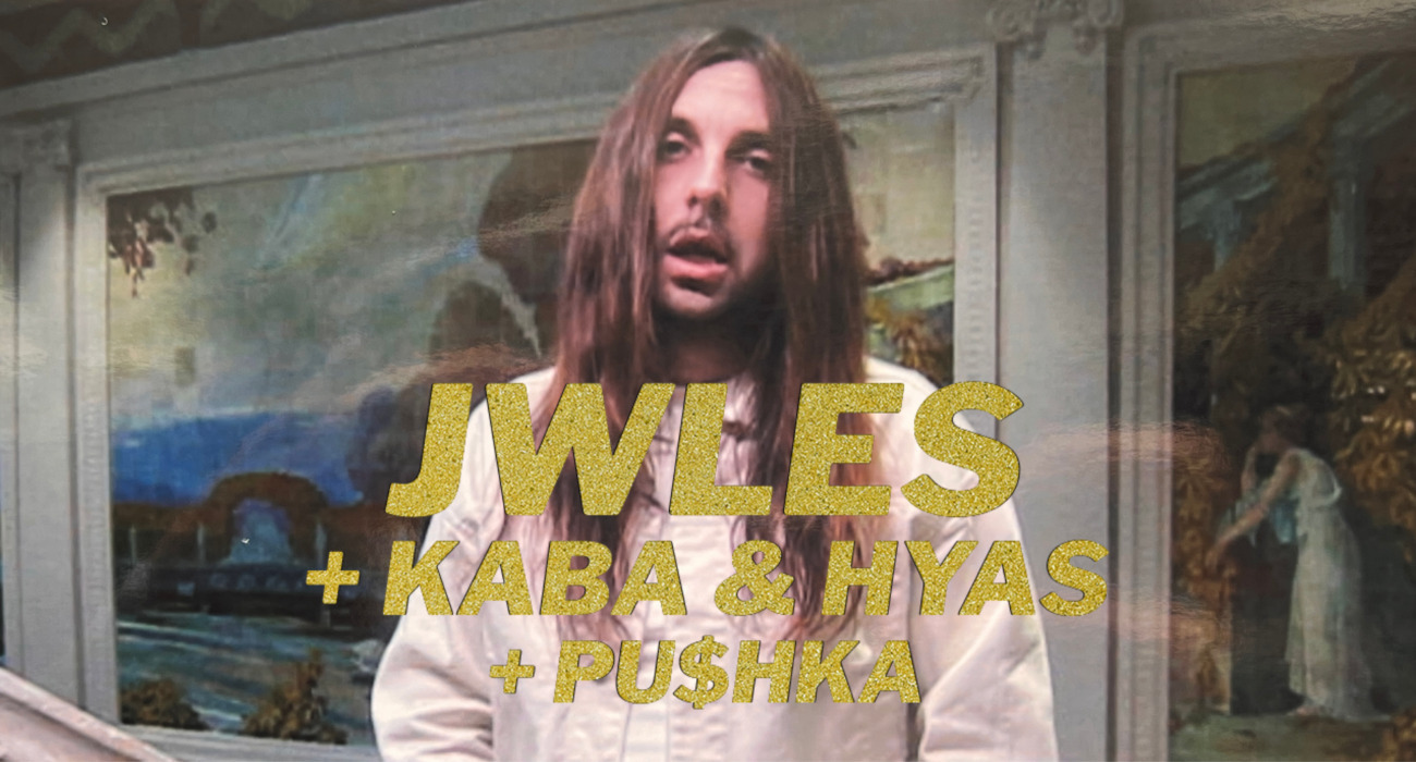 Jwles + Kaba & Hyas + Pu$hka