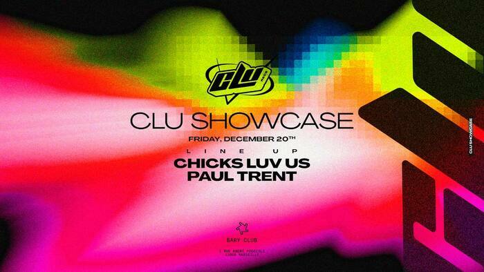 Clu Showcase : Chicks Luv Us + Paul Trent Du 20 au 21 déc 2024