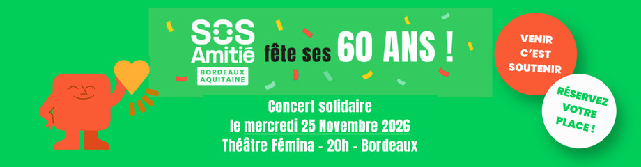 Célébrons 60 ans d'écoute avec S.O.S Amitié Bordeaux Aquitaine !