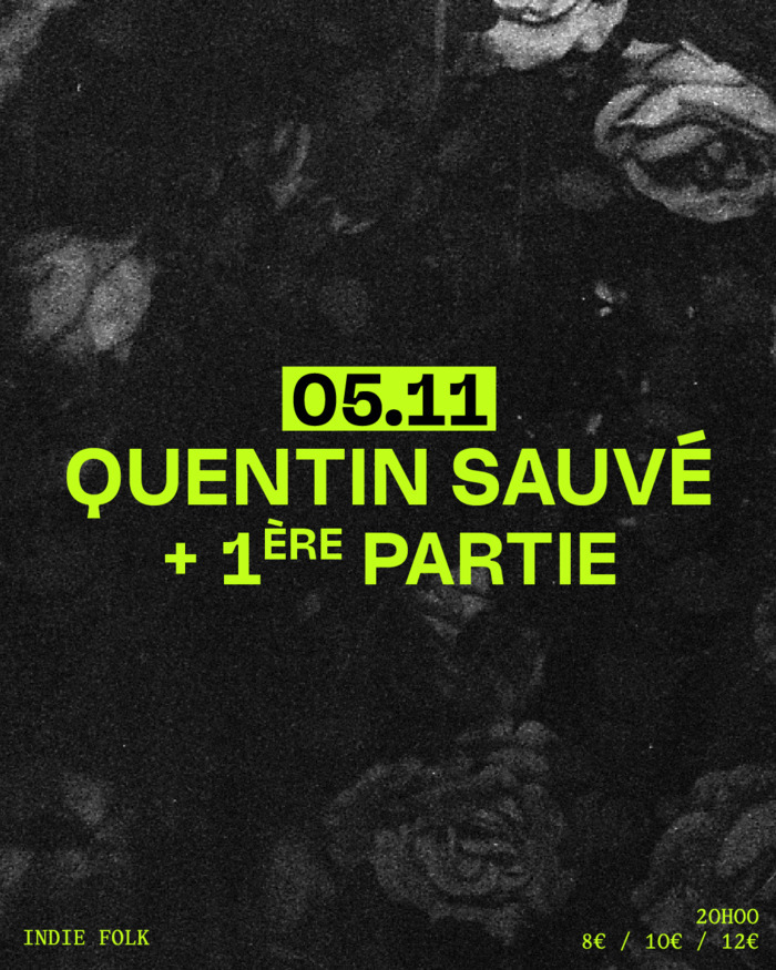 QUENTIN SAUVÉ + 1ere partie