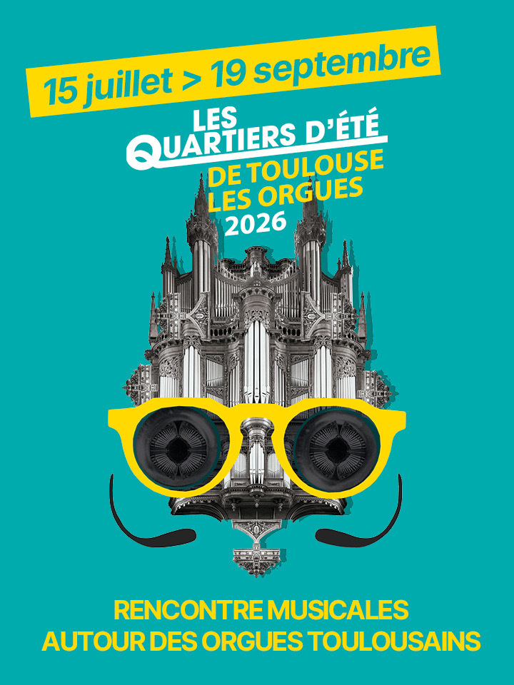 ☀️ Les Quartiers d’Été 2026 — Toulouse les Orgues