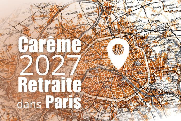 Retraite de Carême dans Paris - 2027