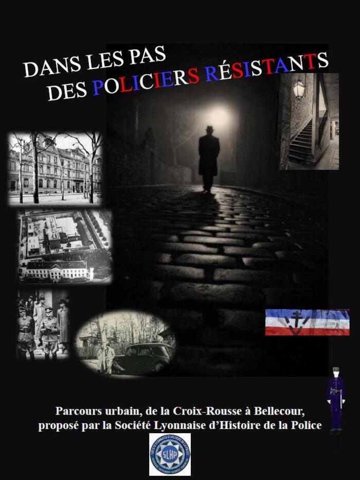 Dans les pas des policiers résistants par la société lyonnaise d'histoire de la police
