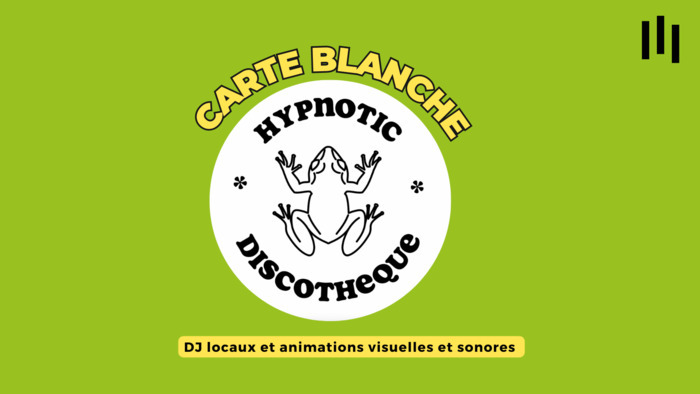 CARTE BLANCHE À HYPNOTIC DISCOTHÈQUE