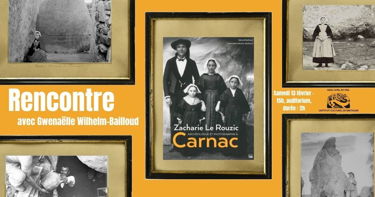 Gwenaëlle Wilhelm-Bailloud – Zacharie Le Rouzic, archéologue et photographe à Carnac