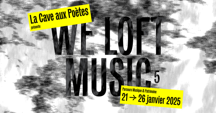 WE LOFT FESTIVAL #5 Du 21 au 26 janv 2025