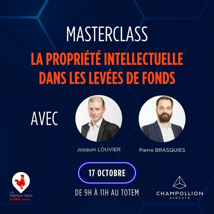 Masterclass : La propriété intellectuelle dans les levées de fonds - French Tech Alpes - Grenoble X Champollion Avocats