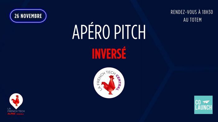 Apéro Pitch inversé - French Tech Central - reporté au 26/11