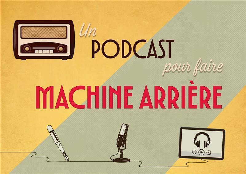 Un podcast pour faire machine arrière