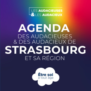 Agenda des Audacieuses et des Audacieux de Strasbourg et sa région