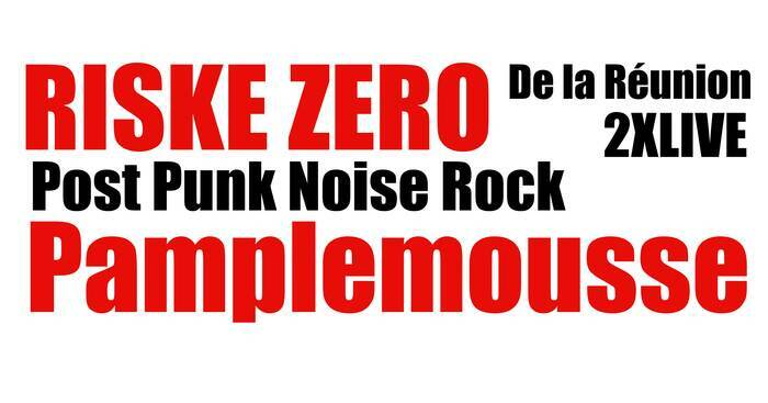 Riske Zero + Pamplemousse / réunion / post punk noise rock