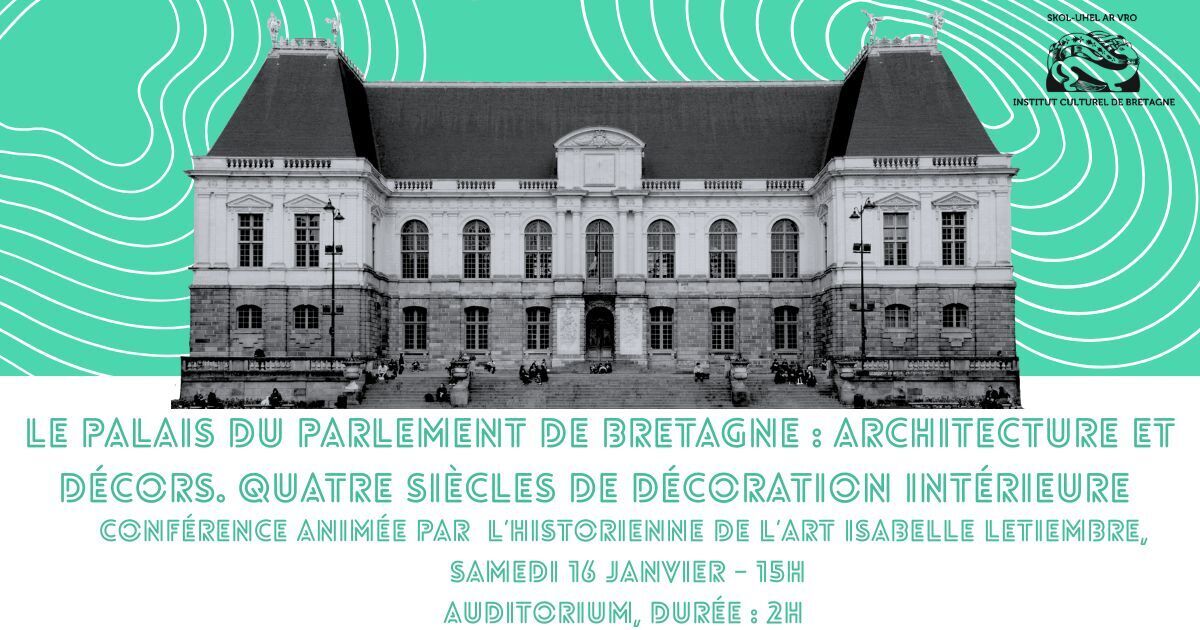 Conférence – Le Palais du Parlement de Bretagne : architecture et décors. Quatre siècles de décoration intérieure