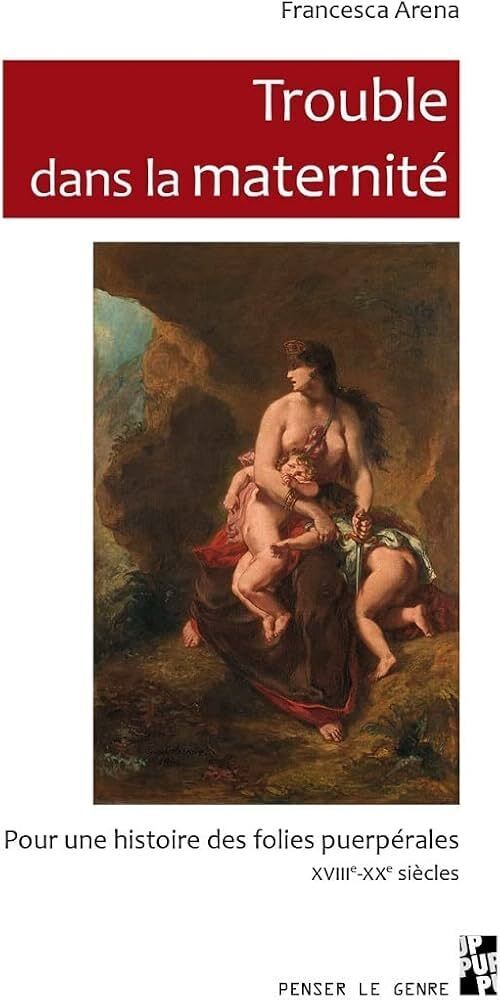 Conférence - Trouble dans la maternité : la folie puerpérale (XVIII - XXe s)