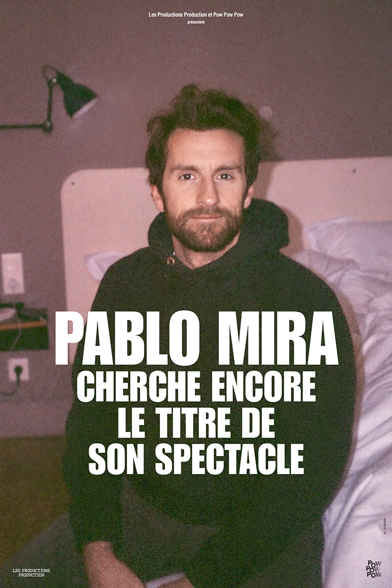 Spectacle : Pablo Mira, cherche encore le titre