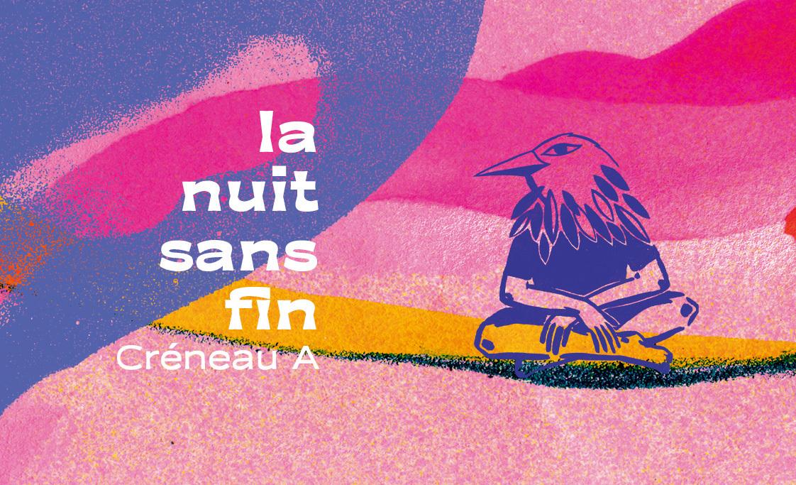 La nuit sans fin | "Créneau A" 17H-20h