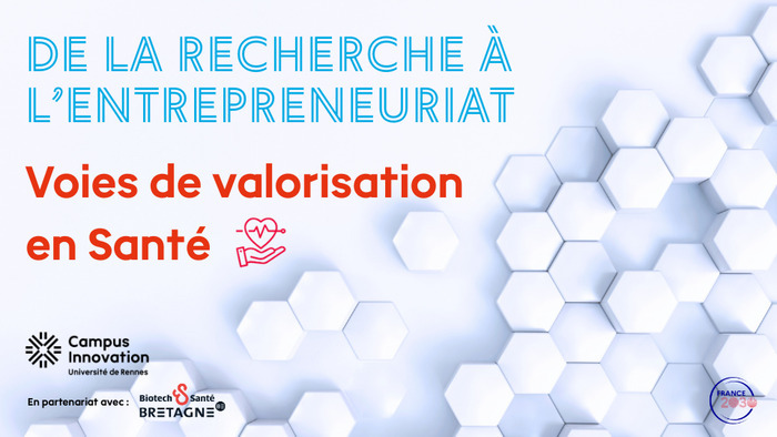 De la recherche à l'entrepreneuriat - Voies de valorisation en Santé
