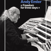 SORTIE DE RÉSIDENCE : ANDY EMLER • Freedom for three days