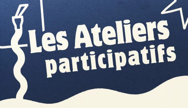 Les Ateliers Participatifs – Et si on se rencontrait ?